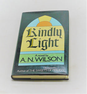 Kindly Light by A. N. Wilson (Signed)