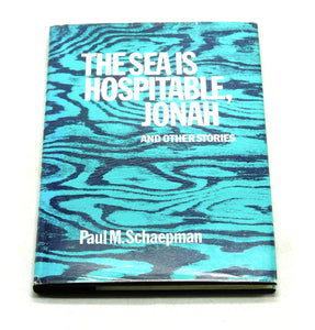 The Sea is Hospitable, Jonah and Other Stories by Paul M. Schaepman