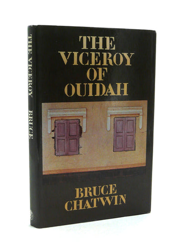 The Viceroy of Ouidah by Bruce Chatwin