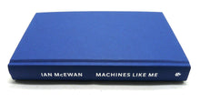 Load image into Gallery viewer, Machines Like Me by Ian McEwan