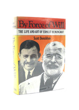Load image into Gallery viewer, By Force of Will: The Life and Art of Ernest Hemingway by Scott Donaldson