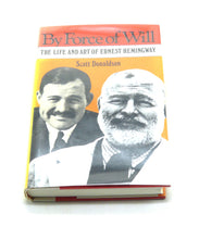 Load image into Gallery viewer, By Force of Will: The Life and Art of Ernest Hemingway by Scott Donaldson